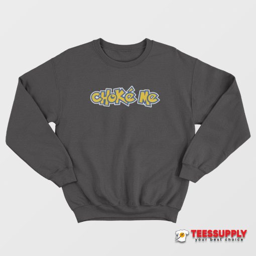 Chocke Me Sweatshirt