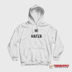 Hi Hater Hoodie