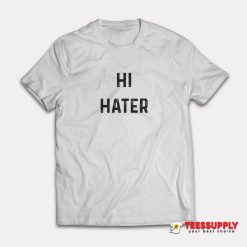 Hi Hater T-Shirt