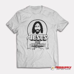 Jesus Is My Boyfriend T-Shirt