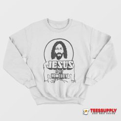 Jesus Is My Homeboy Sweatshirt