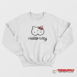 Hello Titty Sweatshirt