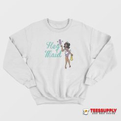 Joseline Hernandez Hey Maid Sweatshirt