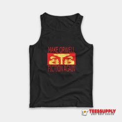 Make Orwell Fiction Again Tank Top