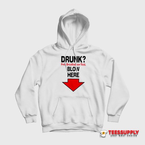 Drunk Free Breathalyzer Test Blow Here Hoodie