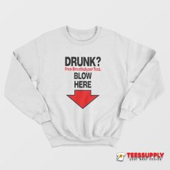 Drunk Free Breathalyzer Test Blow Here Sweatshirt