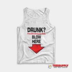 Drunk Free Breathalyzer Test Blow Here Tank Top