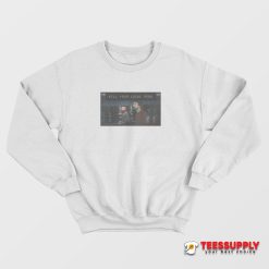 Kill Your Local Pedo Sweatshirt