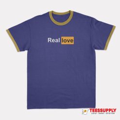 Real Love Pornhub Logo Parody Ringer T-Shirt