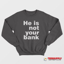 Israel Adesanya He Is Not Your Bank Sweatshirt