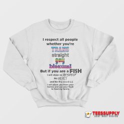 I Respect All People Wheter You're Sweatshirt