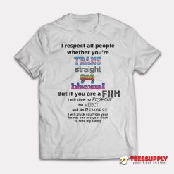 I Respect All People Wheter You're T-Shirt