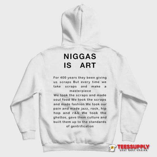 Niggas Is Art Hoodie