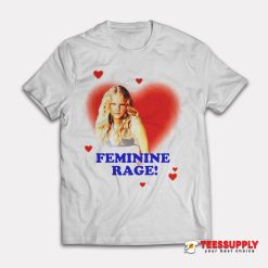 Taylor Rage Feminine Rage T-Shirt