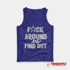 Dallas Cowboys Fuck Around And Find Out Tank Top