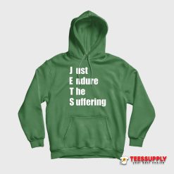 Just Endure The Suffering Hoodie