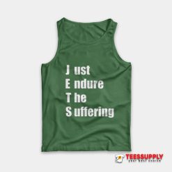 Just Endure The Suffering Tank Top