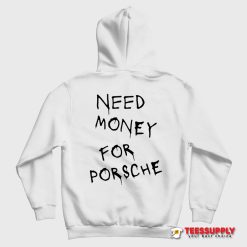 Need Money For Porsche Hoodie