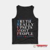 Truth Really Upsets Most People Tank Top