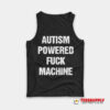 Autism Powered Fuck Machine Tank Top