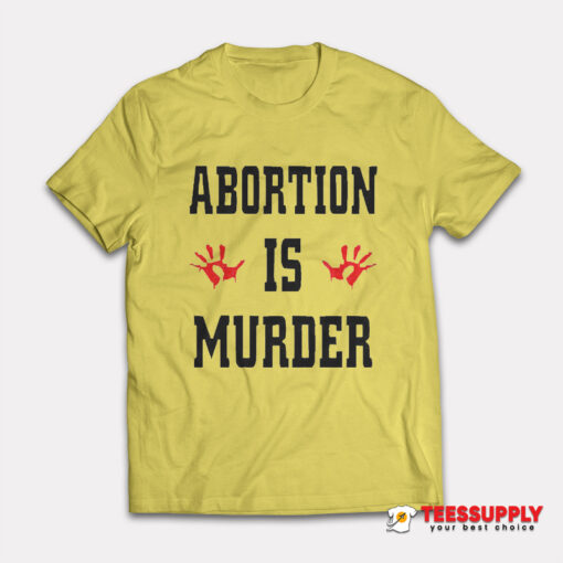 Abortion Is Murder T-Shirt