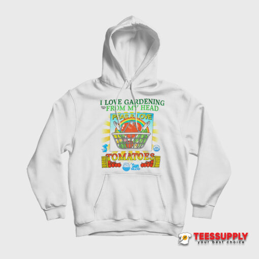 I Love Gardening From My Head Peas and Love Hoodie