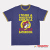 I Took A Massive Shit In A Buc-Ees Bathroom Ringer T-Shirt