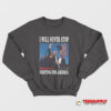 I Will Never Stop Fighting For America Sweatshirt