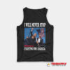 I Will Never Stop Fighting For America Tank Top