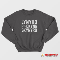 Lynyrd Fuckyng Skynyrd Sweatshirt