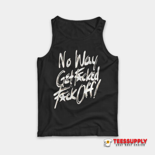 No Way Get Fucked Fuck Off The Angels Tank Top