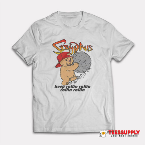 Sisyphus Keep Rollin Rollin Rollin Rollin T-Shirt