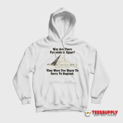 Why Are There Pyramids in Egypt Hoodie