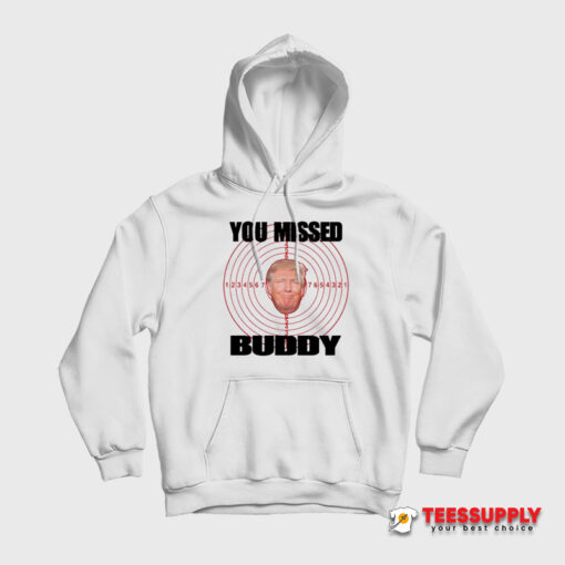 You Missed Buddy Trump Hoodie