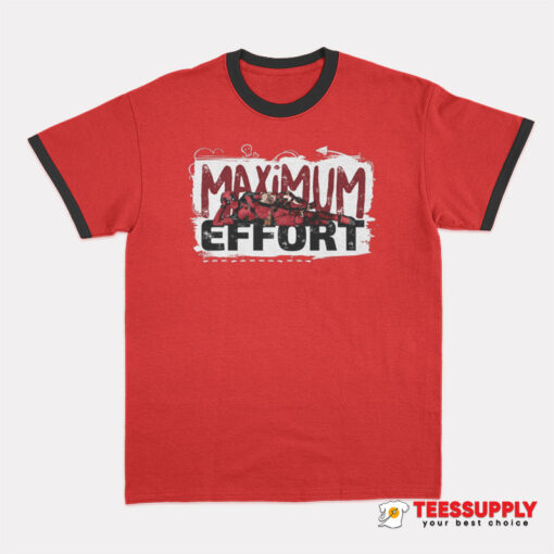 Deadpool And Wolverine Maximum Effort Ringer T-Shirt