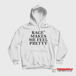 Hayley Williams Rage Makes Me Feels Pretty Hoodie