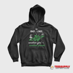 The Only Ones Another Girl Another Planet Hoodie