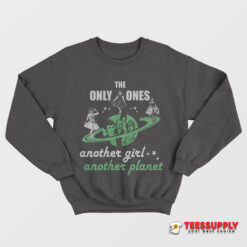 The Only Ones Another Girl Another Planet Sweatshirt