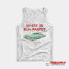 Where Is Bum Farto Tank Top