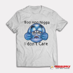 Boo Hoo Nigga I Don’t Care T-Shirt