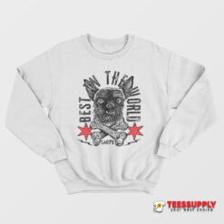 Cm Punk Dog Larry Best In The World Sweatshirt