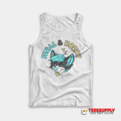 Feral and Horny Tank Top