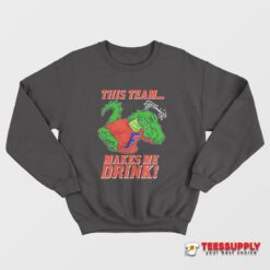 Florida Gators This Team Makes Me Drink Sweatshirt