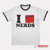 I Love Nerds Ariana Ringer T-Shirt