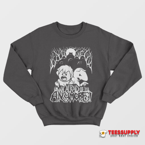 Oneyplays I’m Not Afraid Of You Anymore Sweatshirt