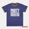 Party Like A Rockstar Ringer T-Shirt