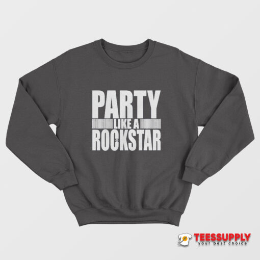 Party Like A Rockstar Sweatshirt