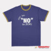 Randy Weaver Just Say No To Zog Ringer T-Shirt