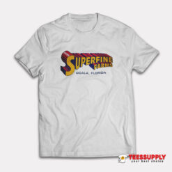 Superfine Farms Ocala Florida T-Shirt