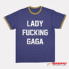 Addison Rae Lady Fucking Gaga Ringer T-Shirt